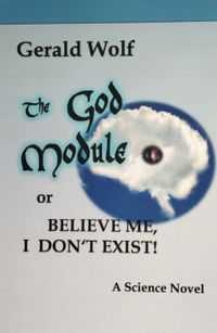 The God Module or Believe Me, I don&#039;t Exist